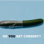 Photo of a cucumber with the plastic wrapping pulled back with the words 'do you get consent?' underneath.