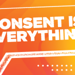 Logo: 'Consent is Everything' written in white, in a white speech bubble on a yellow and orange background