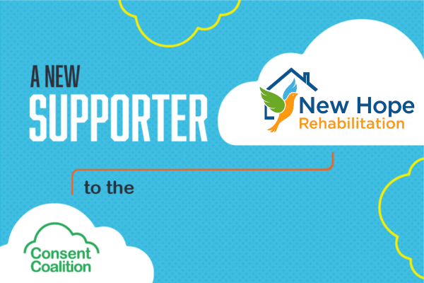 Two while clouds against a white background. In one cloud is the Consent Coalition logo and the other the 'New Hope Rehabilitation' logo. Text linking the two clouds reads 'A new Supporter to the (consent coalition). This is set against a mid-blue background