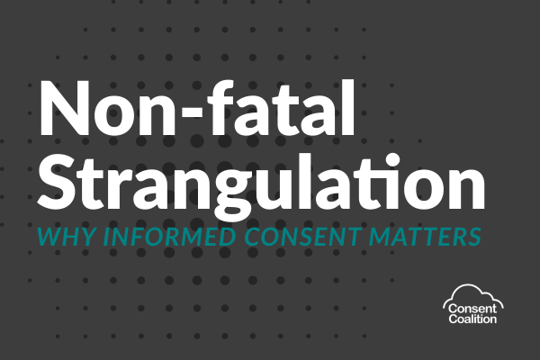 Grey background with black dots. 'Non-Fatal Strangulation' in white with 'why informed consent matters' written in green font. Consent Coalition logo in white.