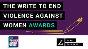 Graphic in EVAW and Zero Tolerance branding. Purple background. Text reads “The Write to End Violence Against Women Awards” Awards is underlined by a scribble and the image of a pencil. EVAW and Zero Tolerance logos at bottom. Sharing this graphic will include the text detailed under the image