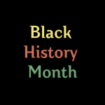 Black background with the words 'Black History Month' written in Yellow, Orange and Green