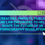A rectangle filled with pixellated background in blues, pinks and purples. Over this is the symbol of an eye with a diagonal line through it. Above this is a textbox - similar to a computer pop up. The text in the box (which is in blue) reads: creators, parents, public and law enforcers to help shape the future of UK pornography regulation.