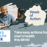Picture of two black men talking over a cup of tea. The one facing us is smiling. There is a beige badge which says 'Week of Action' in blue. 'Take easy actions for men's health this MHW is written in white against a grey blackground.