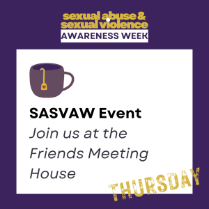 A purple background, with SASVAW logo in. In a white box reads 'SASVAW Event - Join us at the Friends Meeting House' with an image of a cup of tea.