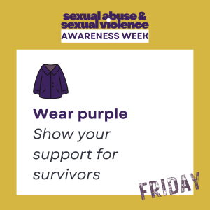 A gold background, with SASVAW logo in. In a white box reads 'Wear purple - show your support for survivors' with an image of a purple coat.