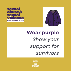 'Sexual Abuse and Sexual Violence Awareness Week' in purple in top LH corner, against a gold background. A white cut out takes up much of the image, with a picture of a purple coat against it and the words 'Wear Purple - show your support for survivors' in purple and black.