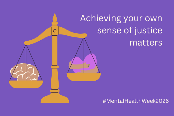 A purple background. Gold 'justice' scales with a brain in one pan and a heart being hugged in the other.' Text reads 'Achieving your own sense of justice matters' and 'MentalHealthWeek2026'